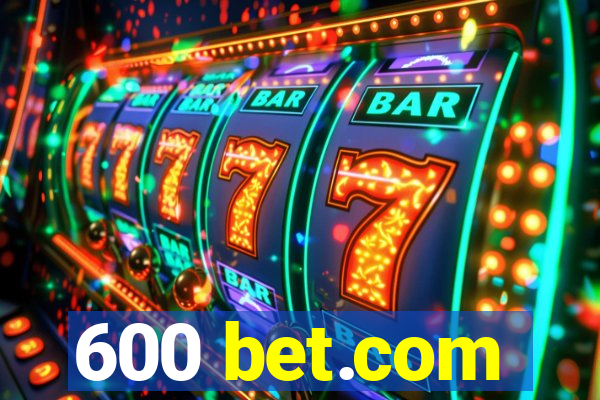 600 bet.com